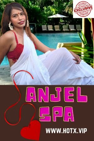 Anjel Spa (2021) Hindi HotX Short Film download full movie