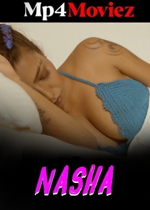 Nasha (2024) S01 Part 1 Hindi UNRATED ITAP Web Series download full movie